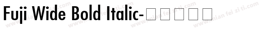 Fuji Wide Bold Italic字体转换